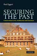 Securing the Past: Conservation in Art, Architecture and Literature